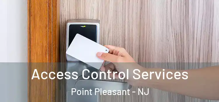 Access Control Services Point Pleasant - NJ