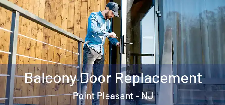  Balcony Door Replacement Point Pleasant - NJ