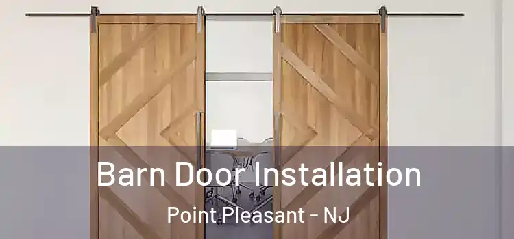Barn Door Installation Point Pleasant - NJ