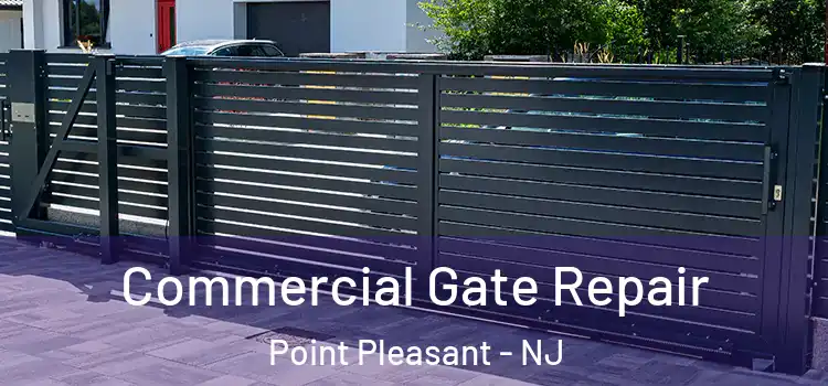 Commercial Gate Repair Point Pleasant - NJ
