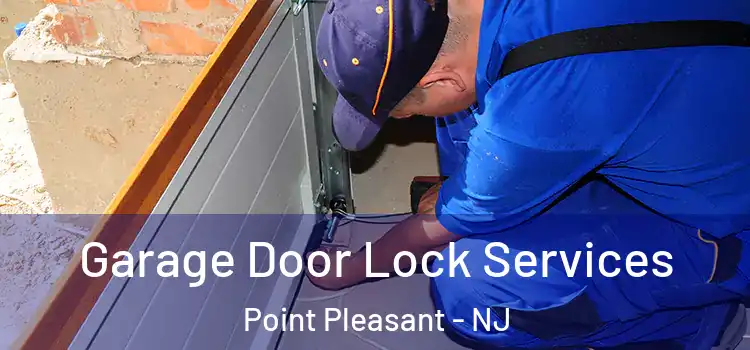  Garage Door Lock Services Point Pleasant - NJ
