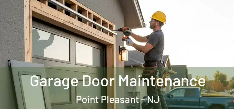 Garage Door Maintenance Point Pleasant - NJ