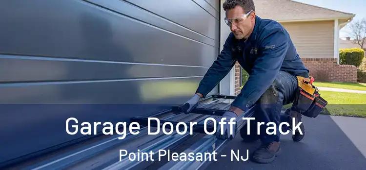  Garage Door Off Track Point Pleasant - NJ