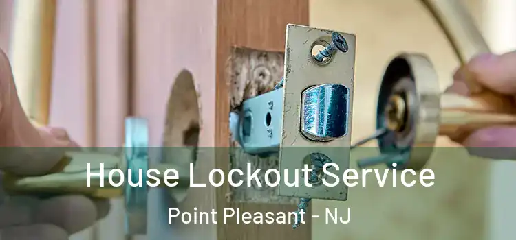  House Lockout Service Point Pleasant - NJ