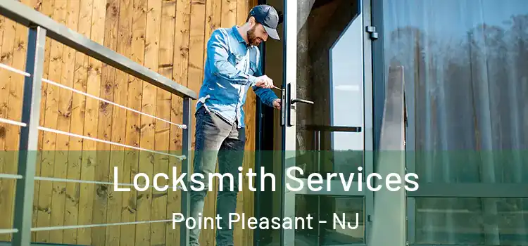 Locksmith Services Point Pleasant - NJ