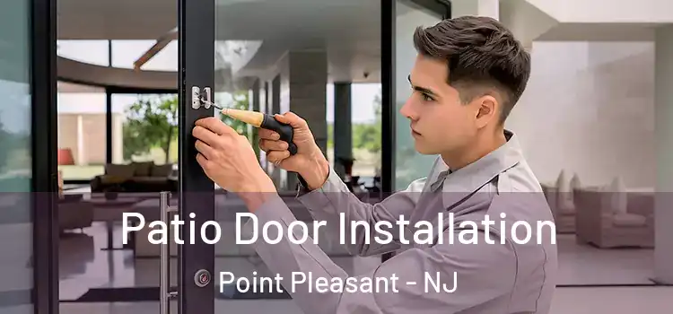Patio Door Installation Point Pleasant - NJ