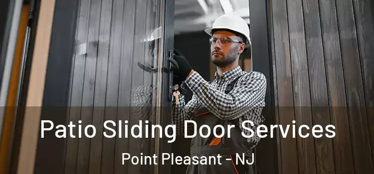 Patio Sliding Door Services Point Pleasant - NJ