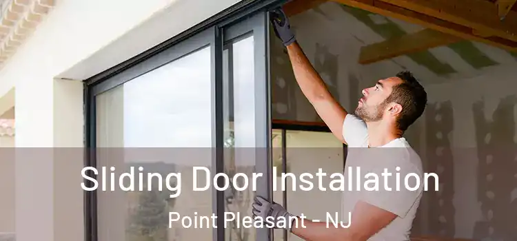Sliding Door Installation Point Pleasant - NJ