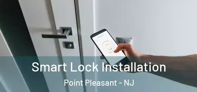 Smart Lock Installation Point Pleasant - NJ